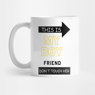 This is my boyfriend dont touch her Mug